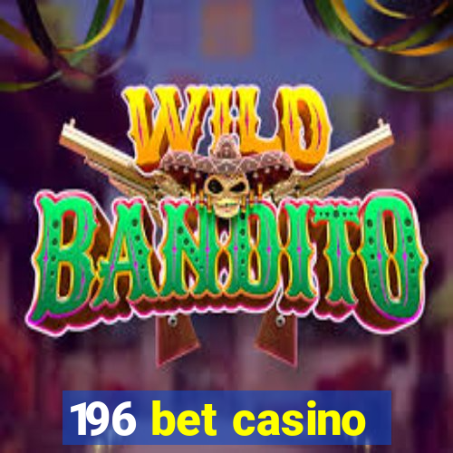 196 bet casino